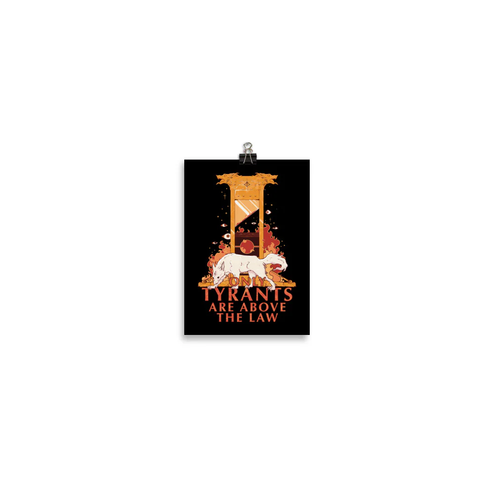 Only Tyrants Are Above The Law, Matte Art Print Poster - Image 2