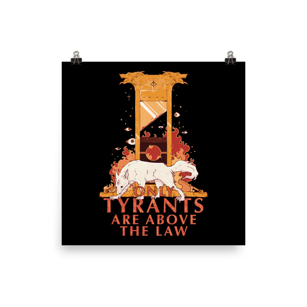 Only Tyrants Are Above The Law, Matte Art Print Poster - Image 4