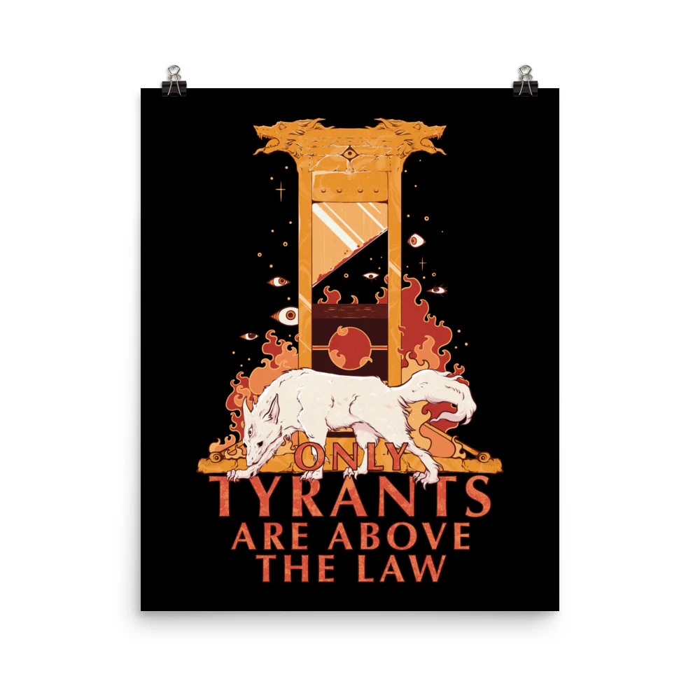 Only Tyrants Are Above The Law, Matte Art Print Poster - Image 5