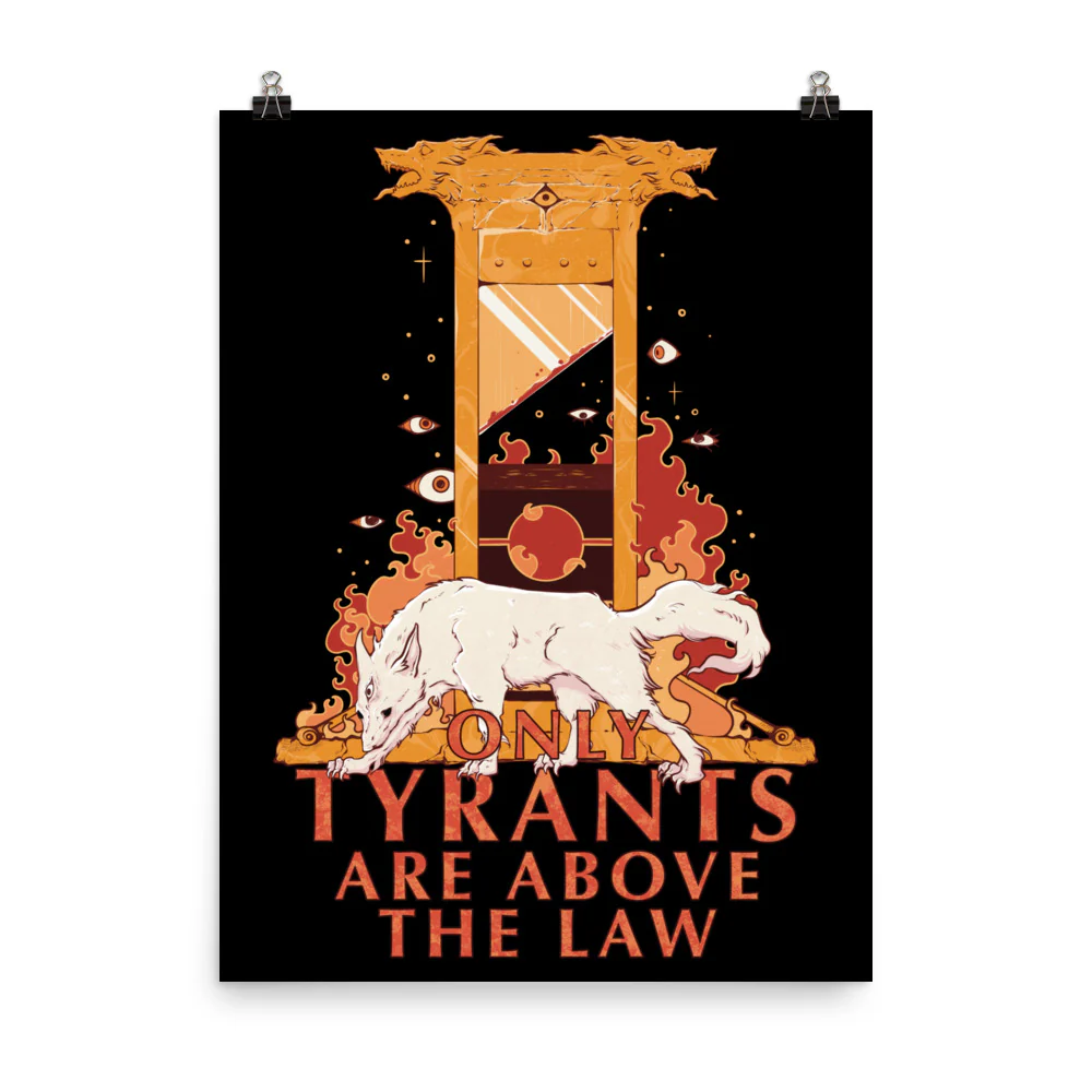 Only Tyrants Are Above The Law, Matte Art Print Poster - Image 6