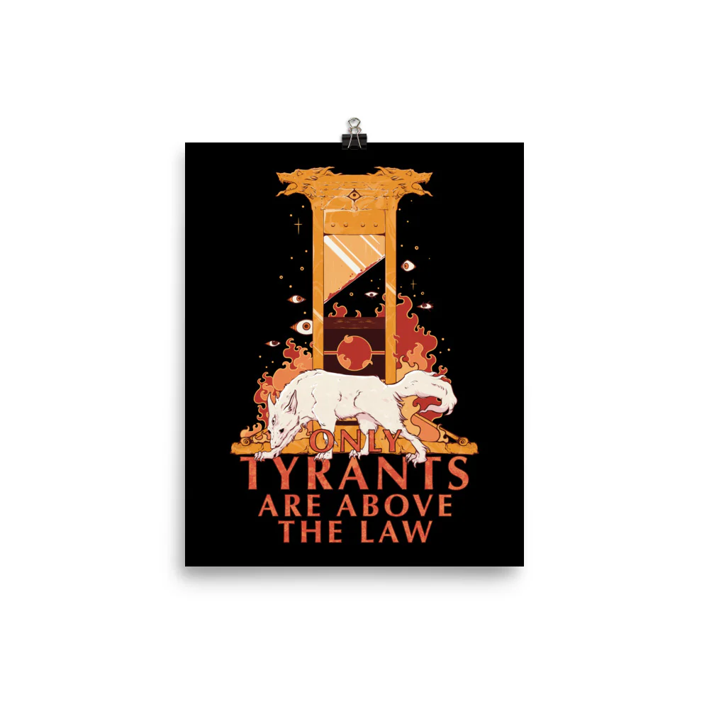 Only Tyrants Are Above The Law, Matte Art Print Poster - Image 7