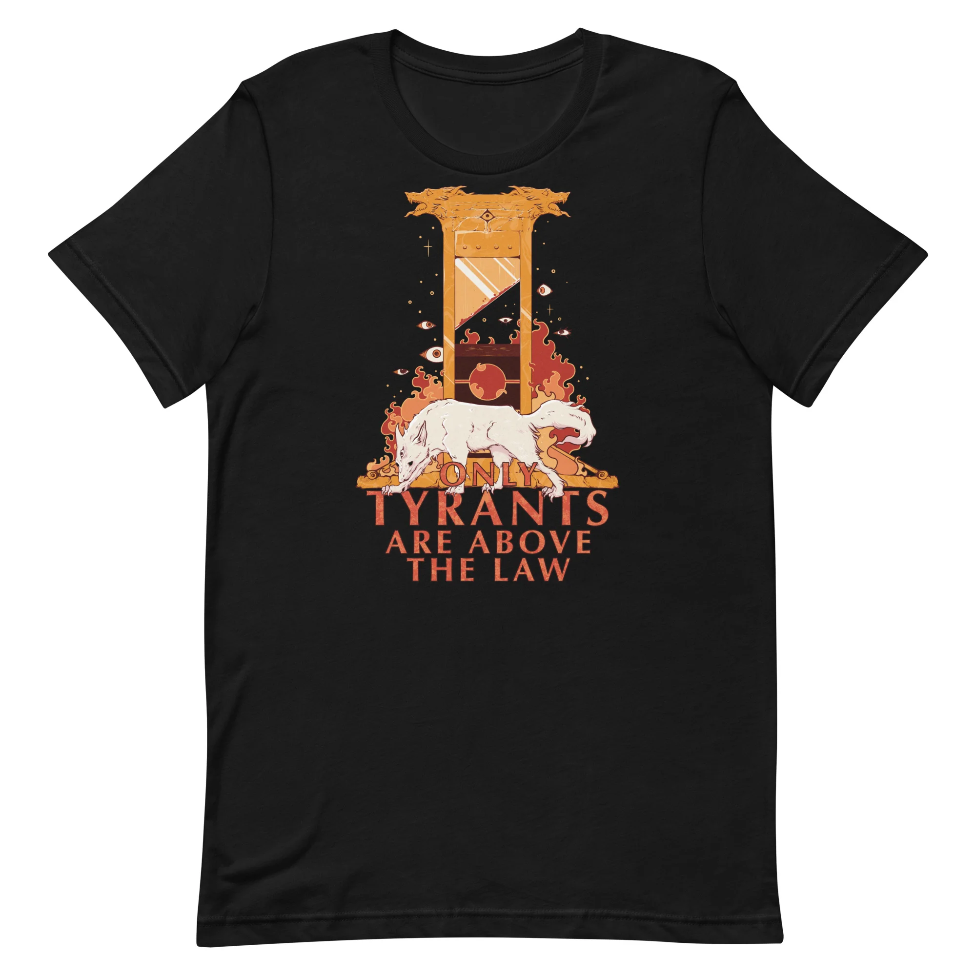 Only Tyrants Are Above The Law, Unisex T-Shirt